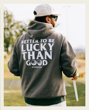 Better to Be Lucky Hoodie - Faded Grey